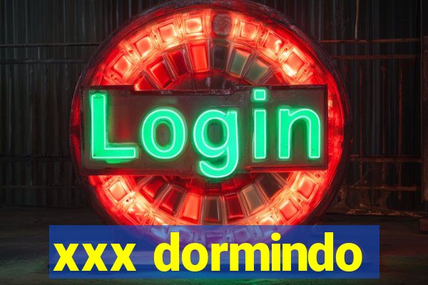 xxx dormindo